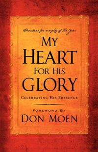 Cover image for My Heart for His Glory: Celebrating His Presence