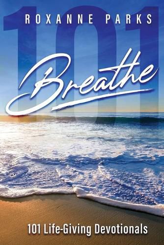 Cover image for Breathe: 101 Life-Giving Devotionals