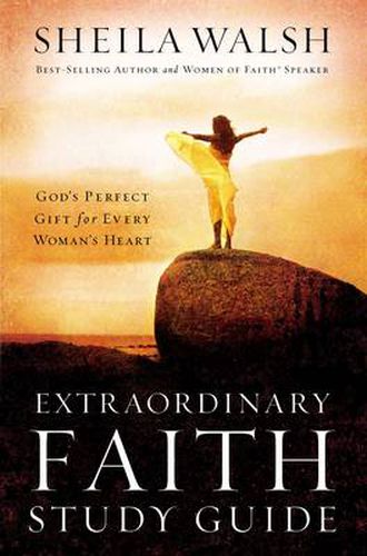 Cover image for Extraordinary Faith Study Guide: God's Perfect Gift for Every Woman's Heart