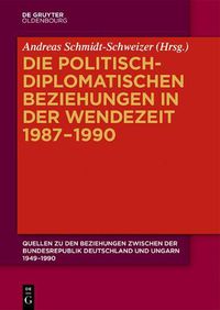 Cover image for Die politisch-diplomatischen Beziehungen in der Wendezeit 1987-1990