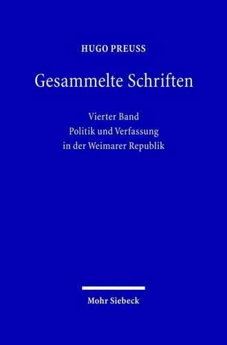 Cover image for Gesammelte Schriften: Vierter Band: Politik und Verfassung in der Weimarer Republik