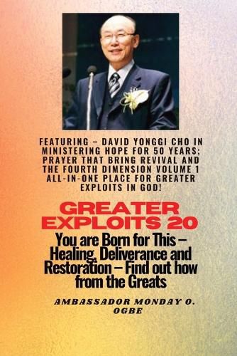Cover image for Greater Exploits - 20 Featuring - David Yonggi Cho In Ministering Hope for 50 Years;..
