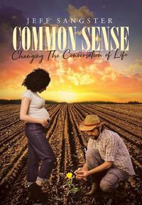 Cover image for Common Sense: Changing The Conversation of Life