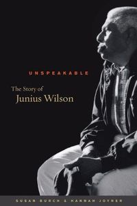 Cover image for Unspeakable: The Story of Junius Wilson