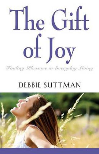 Cover image for The Gift of Joy: Finding Pleasure in Everyday Living