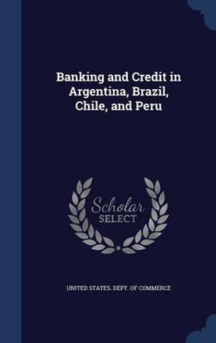 Cover image for Banking and Credit in Argentina, Brazil, Chile, and Peru