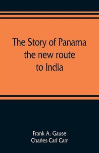 Cover image for The story of Panama: the new route to India