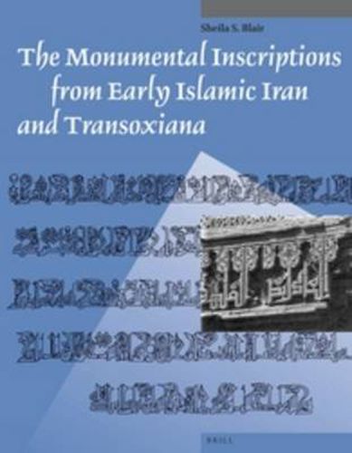 Cover image for The Monumental Inscriptions from Early Islamic Iran and Transoxiana