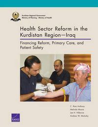 Cover image for Health Sector Reform in the Kurdistan Regioniraq: Financing Reform, Primary Care, and Patient Safety