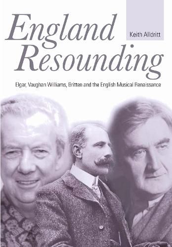 Cover image for England Resounding: Elgar, Vaughan Williams, Britten and the English Musical Renaissance