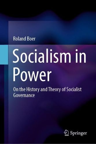 Cover image for Socialism in Power: On the History and Theory of Socialist Governance