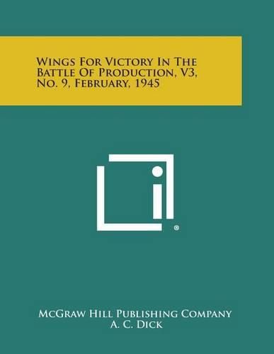 Cover image for Wings for Victory in the Battle of Production, V3, No. 9, February, 1945