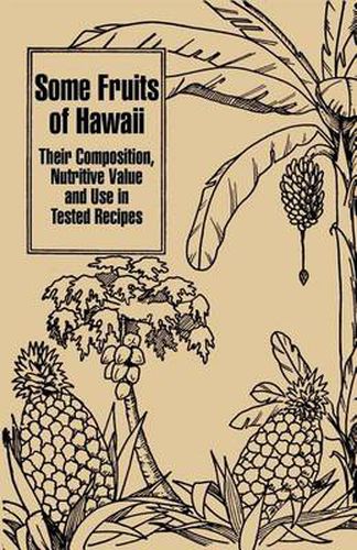 Cover image for Some Fruits of Hawaii: Their Composition, Nutritive Value and Use in Tested Recipes