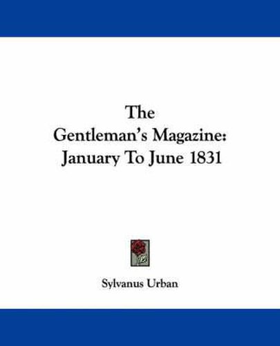 Cover image for The Gentleman's Magazine: January to June 1831