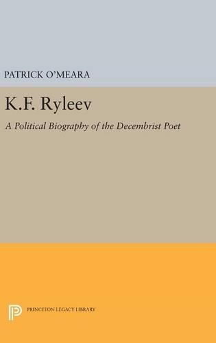 K.F. Ryleev: A Political Biography of the Decembrist Poet