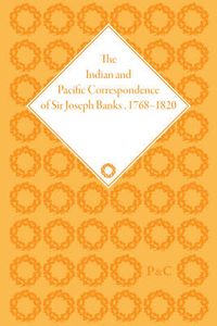 Cover image for The Indian and Pacific Correspondence of Sir Joseph Banks, 1768-1820: Letters 1801-1805