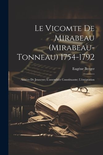 Cover image for Le Vicomte De Mirabeau (Mirabeau-Tonneau) 1754-1792