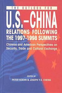 Cover image for The Outlook for U.S.-China Relations Following the 1997-1998 Summits: Chinese and American Perspectives on Security, Trade, and Cultural Exchange