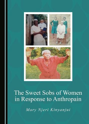 Cover image for The Sweet Sobs of Women in Response to Anthropain