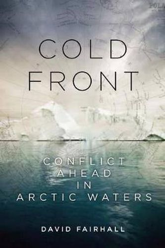 Cover image for Cold Front: Conflict Ahead in Arctic Waters