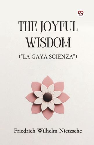 Cover image for The Joyful Wisdom ("La Gaya Scienza")