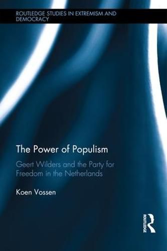 Cover image for The Power of Populism: Geert Wilders and the Party for Freedom in the Netherlands