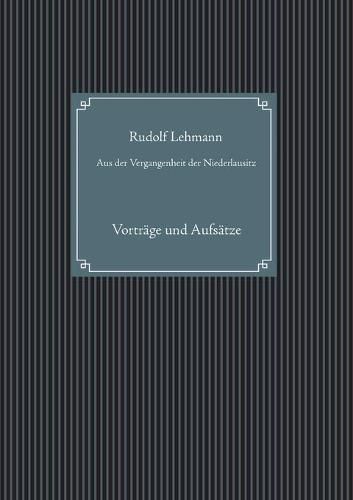 Aus der Vergangenheit der Niederlausitz: Vortrage und Aufsatze