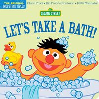 Cover image for Indestructibles: Sesame Street: Let's Take a Bath!