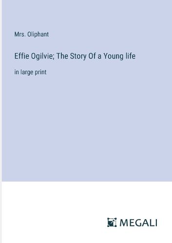 Effie Ogilvie; The Story Of a Young life