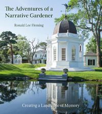 Cover image for Adventures of a Narrative Gardener: Creating a Landscape of Memory