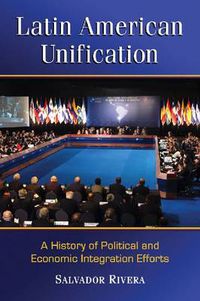 Cover image for Latin American Unification: A History of Political and Economic Integration Efforts