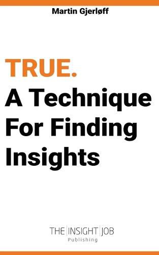 Cover image for True: A Technique For Finding Insights.