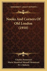 Cover image for Nooks and Corners of Old London (1910)