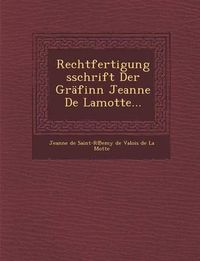 Cover image for Rechtfertigungsschrift Der Grafinn Jeanne de Lamotte...