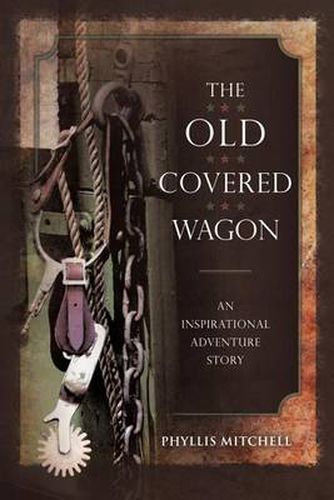 Cover image for The Old Covered Wagon: An Inspirational Adventure Story