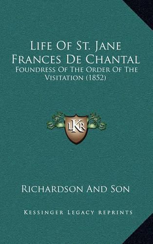 Cover image for Life of St. Jane Frances de Chantal: Foundress of the Order of the Visitation (1852)