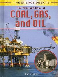 Cover image for The Pros and Cons of Coal, Gas, and Oil