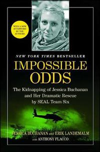 Cover image for Impossible Odds: The Kidnapping of Jessica Buchanan and Her Dramatic Rescue by SEAL Team Six
