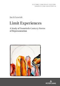 Cover image for Limit Experiences: A Study of Twentieth-Century Forms of Representation