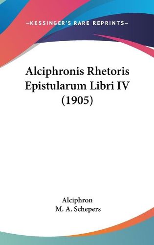 Alciphronis Rhetoris Epistularum Libri IV (1905)