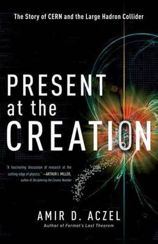 Cover image for Present at the Creation: Discovering the Higgs Boson