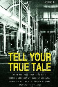Cover image for Tell Your True Tale: Sunkist/La Puente