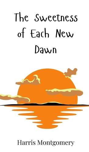 Cover image for The Sweetness of Each New Dawn