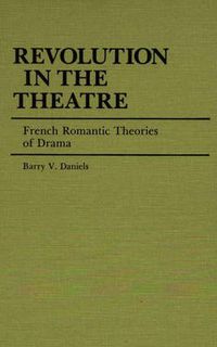 Cover image for Revolution in the Theatre: French Romantic Theories of Drama