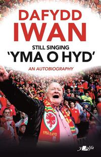 Cover image for Still Singing 'Yma o Hyd': An Autobiography