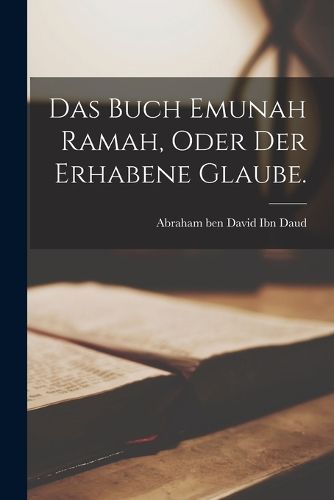 Cover image for Das Buch Emunah Ramah, oder der erhabene Glaube.