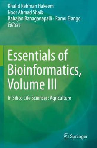 Cover image for Essentials of Bioinformatics, Volume III: In Silico Life Sciences: Agriculture