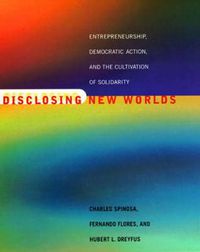 Cover image for Disclosing New Worlds: Entrepreneurship, Democratic Action and the Cultivation of Solidarity