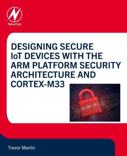 Cover image for Designing Secure IoT Devices with the Arm Platform Security Architecture and Cortex-M33