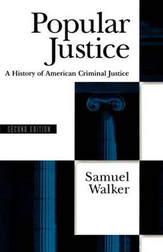 Cover image for Popular Justice: A History of American Criminal Justice